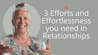 Relationships Effort and effortlessness