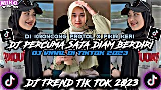 DJ PERCUMA SAJA DIAM DIRI||DJ KRONCONG PROTOL X PIKIR KERI BY MAMAN FUNDY VIRAL DI TIKTOK MENGKANE💦