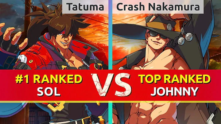 GGST ▰ Tatuma (#1 Ranked Sol) vs Crash Nakamura (TOP Ranked Johnny). High Level Gameplay