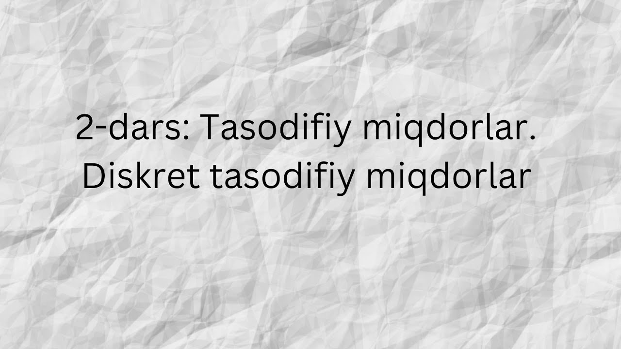 2-dars: Tasodifiy miqdorlar. Diskret tasodifiy miqdorlar