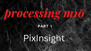 Famous PixInsight - Processing the Eagle Nebula M16 - Step 1 Net Worth
