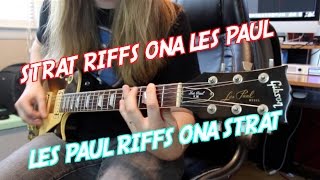 Strat Riffs On A Les Paul ... Les Paul Riffs On A Strat ( What Sounds Better?)