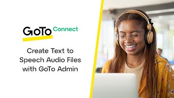 Create Text to Speech Audio Files in GoTo Admin