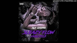 NLE Choppa - Sleazy Flow Freestyle (Pitched Clean)