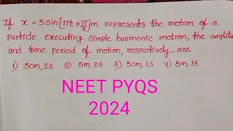 if x=5 sin [πt+π/3]m represents the motion of a particle executing simple harmonic motion the