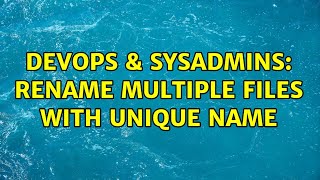 Celebrity DevOps & SysAdmins: rename multiple files with unique name Profile