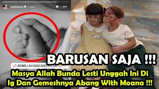 BARUSAN SAJA !! Masya Allah Bunda Lesti Unggah Ini DiIg Dan Gemeshnya Abang With Moana !!!