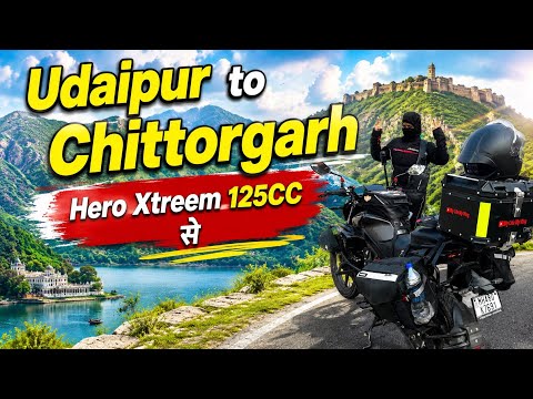 Hero Xtreme 125CC से Udaipur to Chittorgarh Ride 🔥