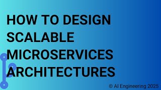 How to Design Scalable Microservices Architectures