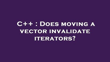 C++ : Does moving a vector invalidate iterators?