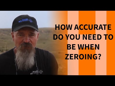 How accurate do you need to be when zeroing?