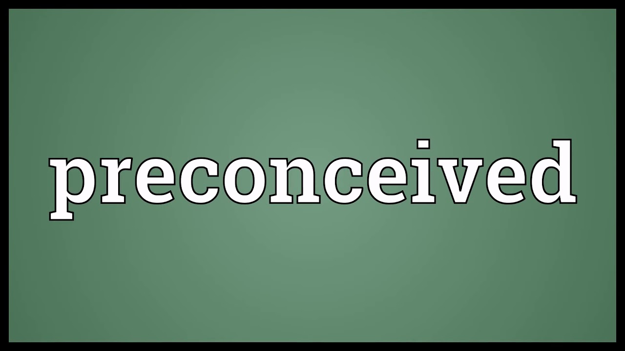 Preconceived Meaning