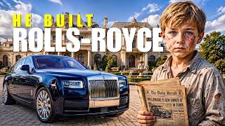 How a Poor Boy Built Rolls-Royce: The Incredible Story of Henry Royce