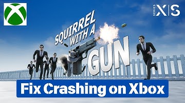 How To Fix Squirrel with a Gun Crashing at Startup Error On Xbox Series X|S