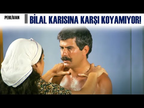 Pehlivan Türk Filmi | Bilal, Karısına Karşı Koyamıyor!