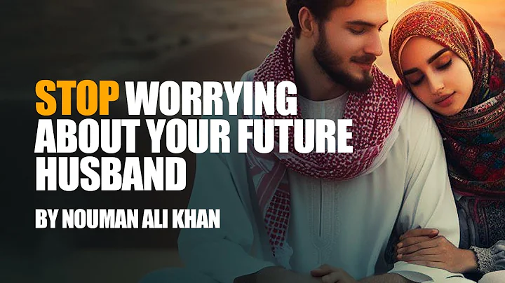 Stop Worrying About Your Future Husband | Nouman Ali Khan - DayDayNews