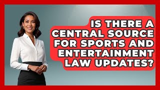 Is There A Central Source For Sports And Entertainment Law Updates?