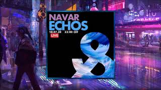 Navar ECHOS 20200710 Part 2 of 3 TRACKLIST ON DESCRIPTION
