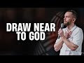 Draw near to god  pastor vlad