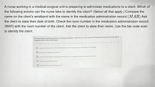 A nurse working in a medical-surgical unit is preparing to administer medications to a client. Which