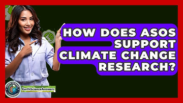 How Does ASOS Support Climate Change Research? - Earth Science Answers
