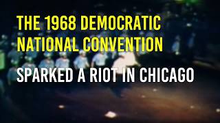 The 1968 Democratic National Convention sparked a riot in Chicago