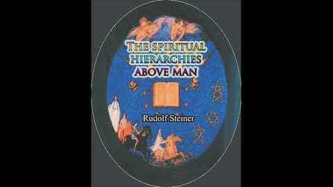 The Spiritual Hierarchies Above Man - Rudolf Steiner