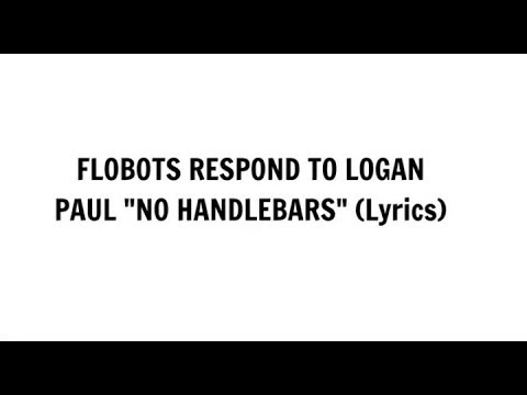 FLOBOTS RESPOND TO LOGAN PAUL "NO HANDLEBARS" - Logan Paul Diss Track *LYRICS*
