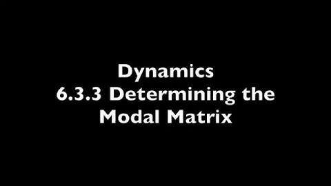 Ch 6 - 6.3.3 Determining the Modal Matrix