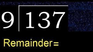 Divide 137 by 9 , decimal result  . Division with 1 Digit Divisors . How to do