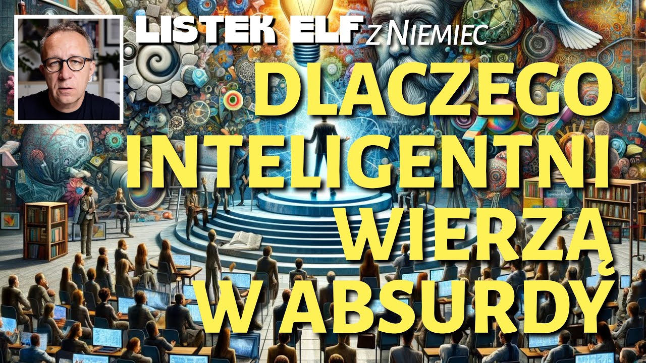 Dlaczego ludzie inteligentni wierzą w absurdy?