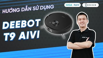 Hướng dẫn sử dụng Ecovacs Deebot T9 AIVI (HDSD) | GIGA.vn