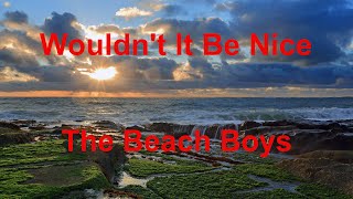 Wouldn't It Be Nice  - The Beach Boys - with lyrics