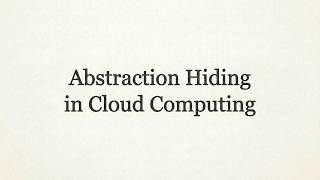 Abstraction Hiding in Cloud Computing Explained