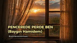 Pencerede Perde Ben (Baygın Hamidem) Modern Yeni Düzenleme
