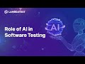 Role of Artificial Intelligence (AI) in Software Testing | LambdaTest