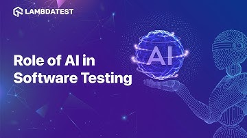 Role of Artificial Intelligence (AI) in Software Testing | LambdaTest