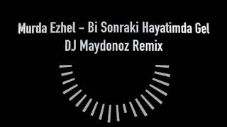 Murda Ezhel - Bi Sonraki Hayatimda Gel (DJ Maydonoz Remix) Resimi