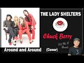 THE LADY SHELTERS - Chuck Berry - Around and Around (Reaction)