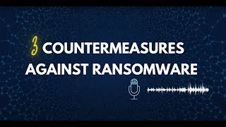 Top 3 Ransomware Countermeasures