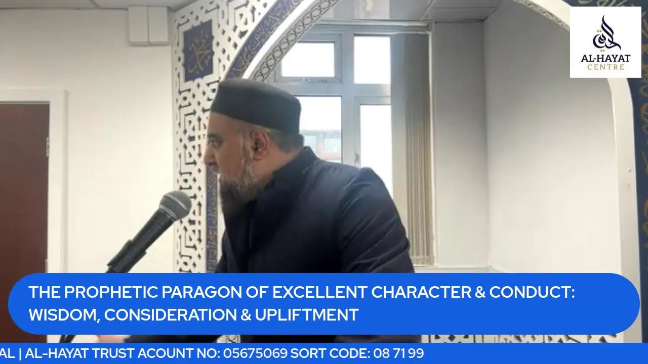 THE PROPHETIC PARAGON OF EXCELLENT CHARACTER & CONDUCT: WISDOM, CONSIDERATION & UPLIFTMENT