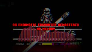 An Enigmatic Encounter Remastered But It Has No Melodies