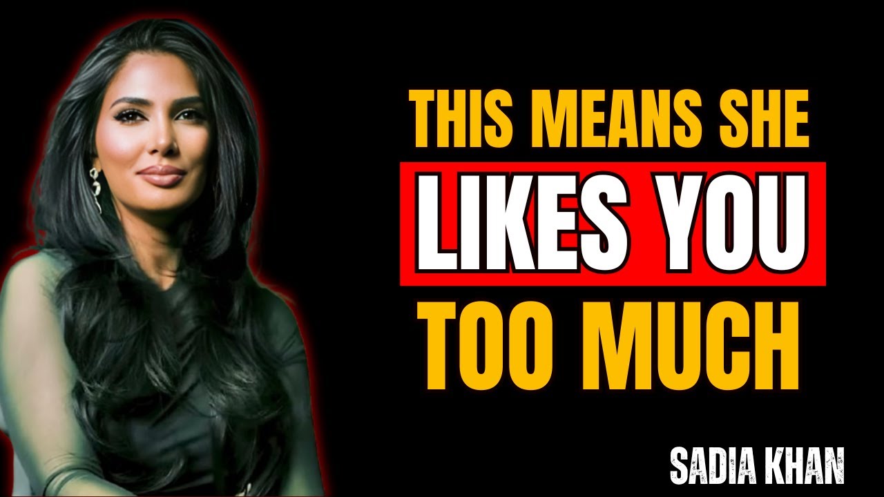 This Means She Likes You Too Much | Sadia Khan