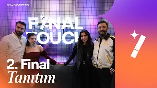 Final Touch Türkiye 2. Final Tanıtım