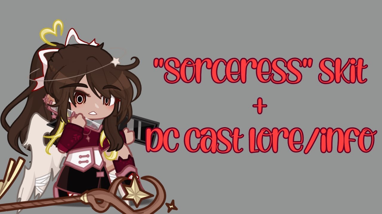 "Sorceress" Skit + DC Cast Info || ƊιασCɬαɳ