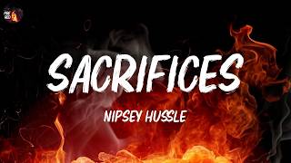 Nipsey Hussle - Sacrifices (Lyrics)