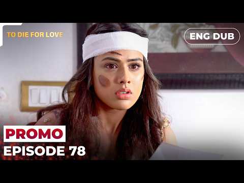 To Die for Love | Episode 78 Preview | Indian Series in English dubbed #EP78