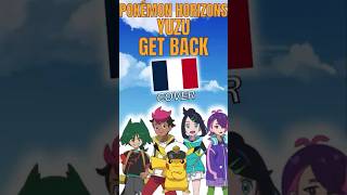 Pokémon Horizons : Mega Voltage -  Get Back (Opening) - Yuzu // French Version