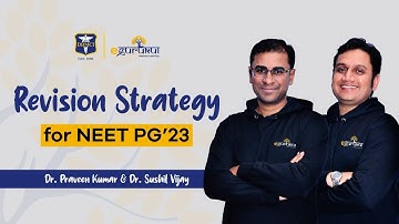 Revision Strategy for NEET PG 2023 by Dr Sushil Vijay & Dr Praveen