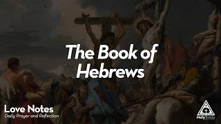 Love Notes: 8/11/2026 Hebrews